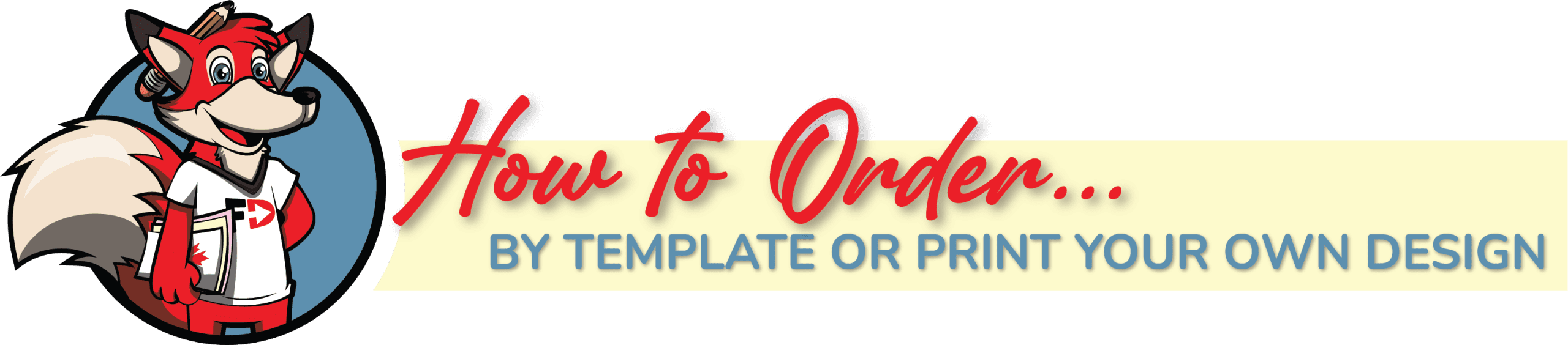 How to order by template or print your own design